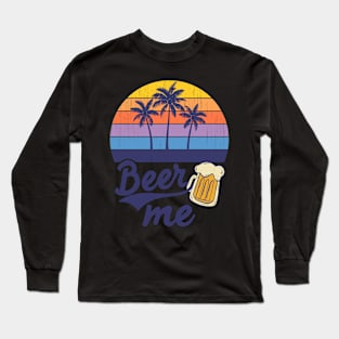 Funny Drinking BEER ME Summer Long Sleeve T-Shirt